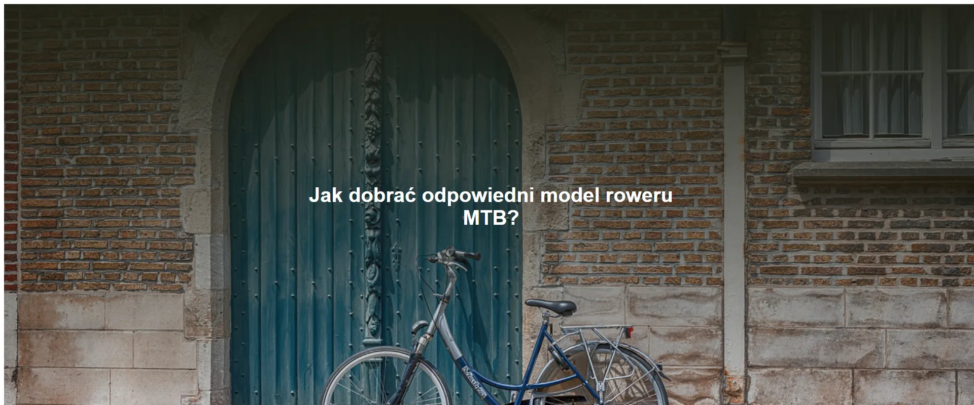 Jak dobrać odpowiedni model roweru MTB?