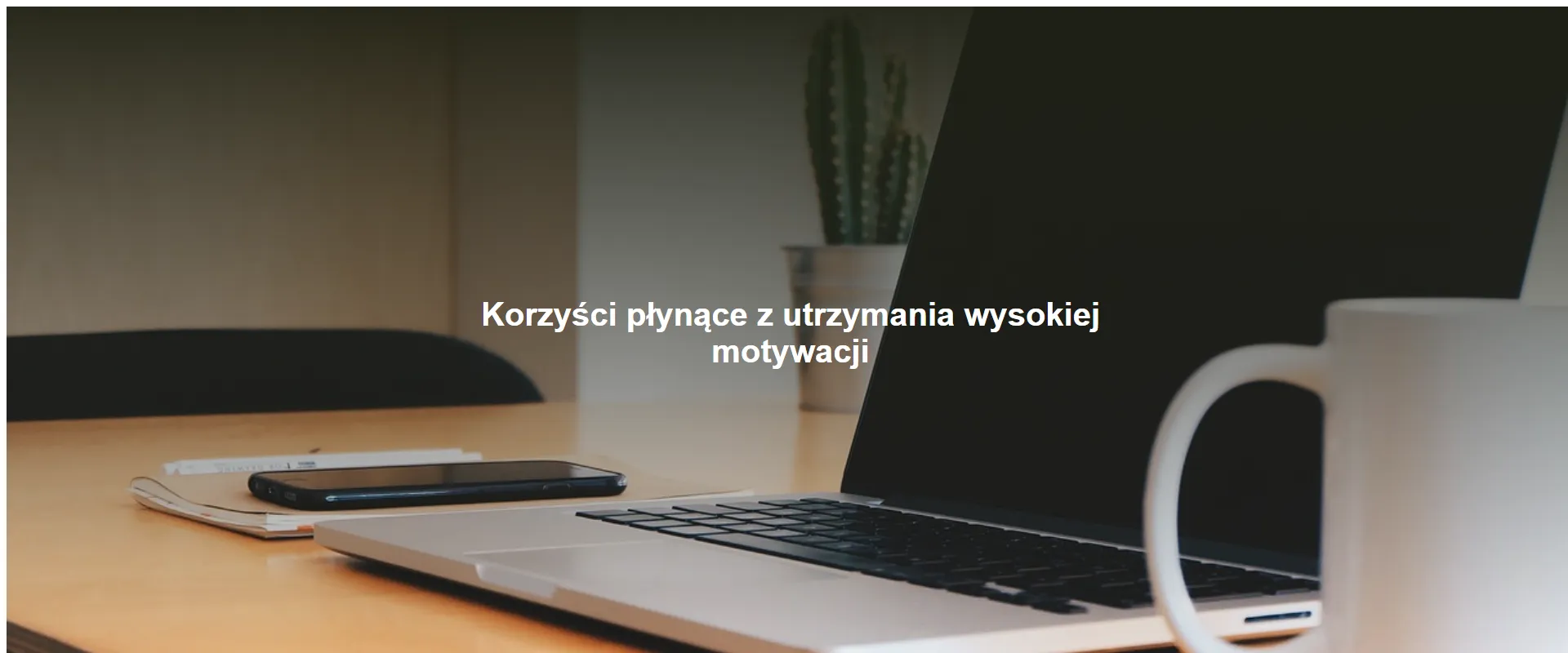 Korzyści płynące z utrzymania wysokiej motywacji