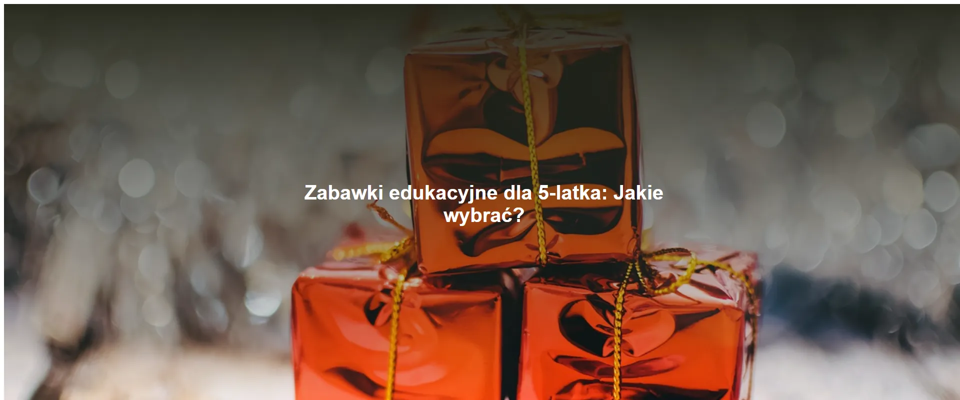 Zabawki edukacyjne dla 5-latka: Jakie wybrać?