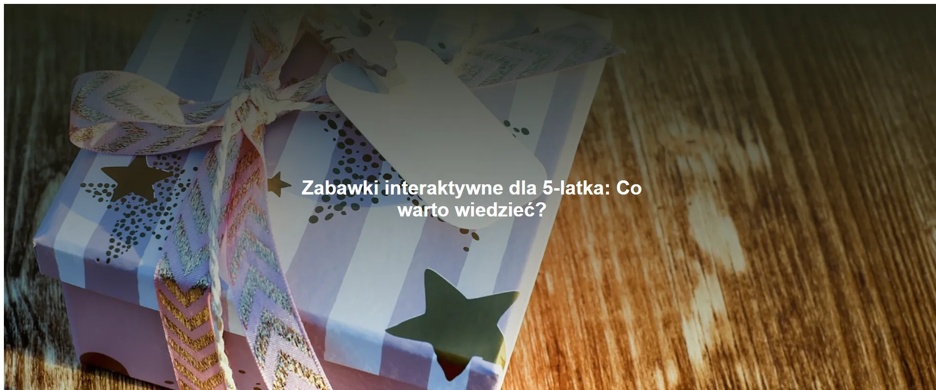 Zabawki interaktywne dla 5-latka: Co warto wiedzieć?